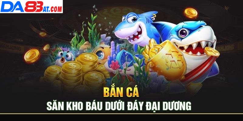 Giới thiệu về sảnh game bắn cá Da88