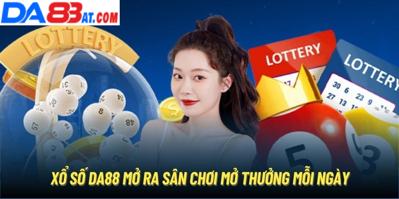 Xổ số Da88 - Sân chơi mở thưởng mỗi ngày