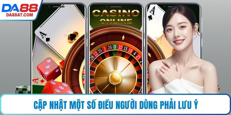 Cập nhật một số điều người dùng phải lưu ý