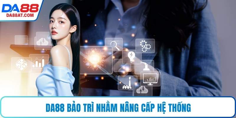 DA88 bảo trì nhằm nâng cấp hệ thống