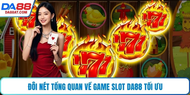 Đôi nét tổng quan về game slot DA88 tối ưu
