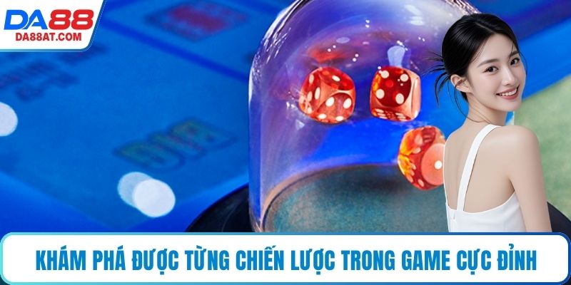 Khám phá được từng chiến lược trong game cực đỉnh