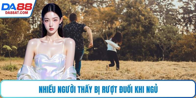 Nhiều người thấy bị rượt đuổi khi ngủ