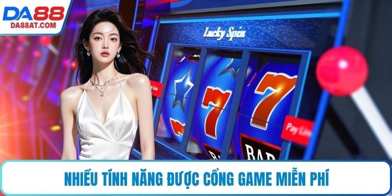 Nhiều tính năng được cổng game miễn phí