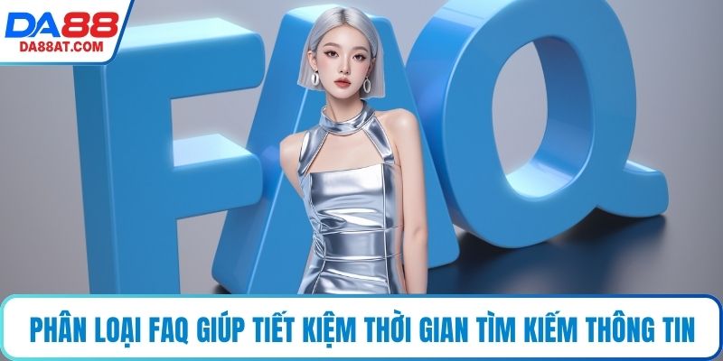 Phân loại FAQ giúp tiết kiệm thời gian tìm kiếm thông tin