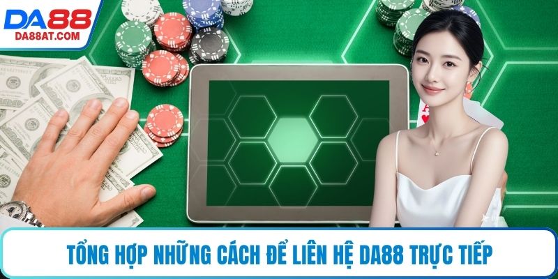 Tổng hợp những cách để liên hệ DA88 trực tiếp