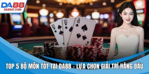 Top 5 Bộ Môn Tốt Tại DA88